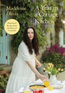 A Year in a Cottage Kitchen by Madeleine Olivia