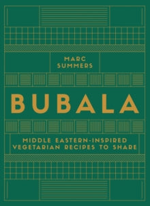 Bubala : Middle Eastern-inspired Vegetarian Recipes to Share by Marc Summers
