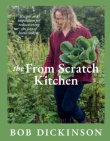 The From Scratch Kitchen by Bob Dickinson