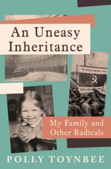 An Uneasy Inheritance : My Family and Other Radicals by Polly Toynbee