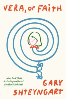 Vera, Or Faith by Gary Shteyngart
