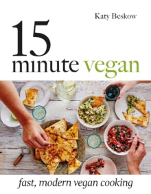 15-Minute Vegan : Fast, modern vegan cooking by Katy Beskow