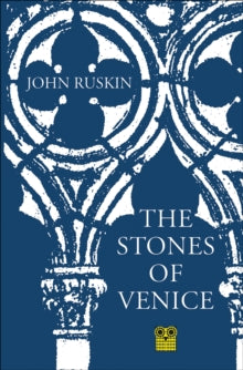The Stones of Venice by John Ruskin