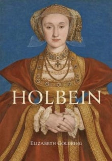 Holbein : Renaissance Master by Elizabeth Goldring