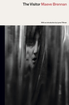 The Visitor by Maeve Brennan (Author) , Lynne Tillman (Introduction By)