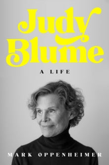 Judy Blume : A Life by Mark Oppenheimer