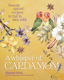 A Whispher of Cardamom by Eleanor Ford