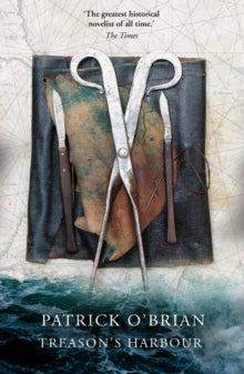 Treason's Harbour by Patrick O'Brian