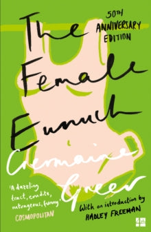 The Female Eunuch by Dr. Germaine Greer