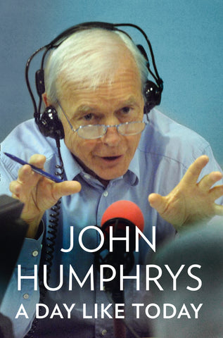 A Day Like Today by John Humphrys