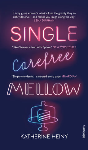 Single, Carefree, Mellow by Katherine Heiny