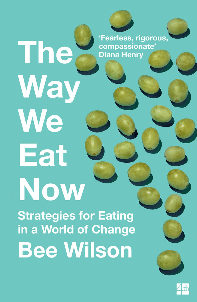 The Way We Eat Now by Bee Wilson