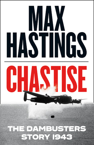 Chastise by Max Hastings