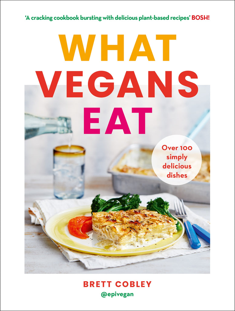 What Vegans Eat by Brett Cobley