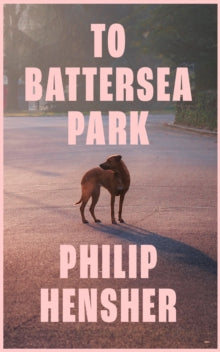 To Battersea Park by Philip Hensher