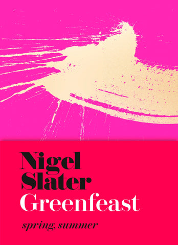 Greenfeast : Spring, Summer by Nigel Slater