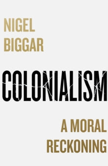 Colonialism by Nigel Biggar