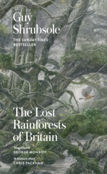 The Lost Rainforests of Britain by Guy Shrubsole
