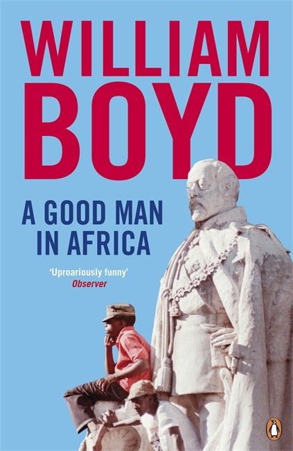 A Good Man in Africa by William Boyd