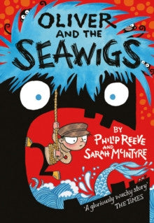 Oliver and the Seawigs by Philip Reeve and Sarah McIntyre