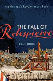 The Fall of Robespierre by Colin Jones