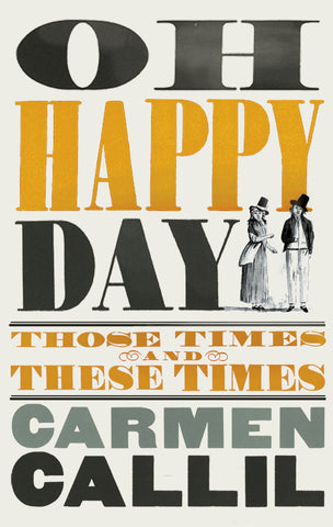 Oh Happy Day by Carmen Callil