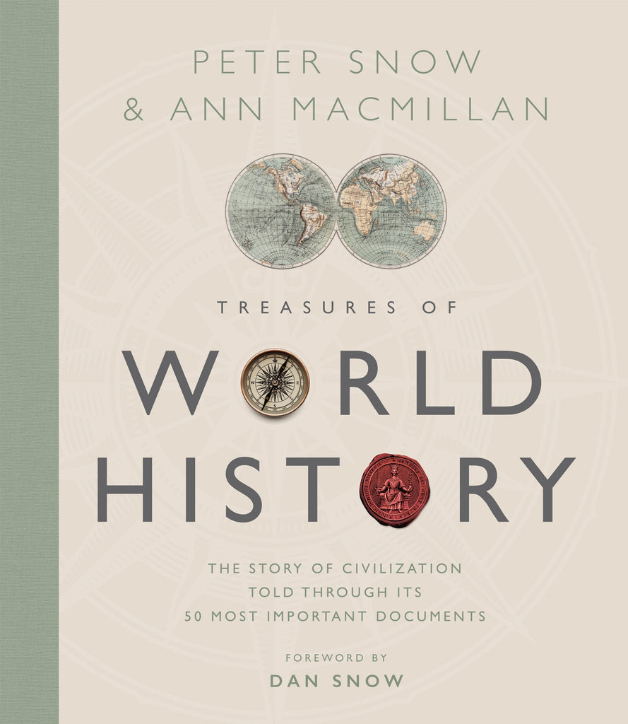 Treasures of World History : The Story Of Civilization in 50 Documents by Peter Snow & Ann MacMillan, with Foreword by Dan Snow