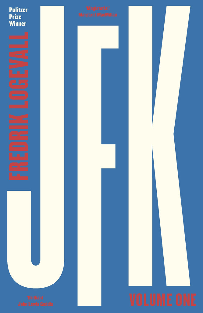 JFK : Volume 1: 1917-1956 by Fredrik Logevall