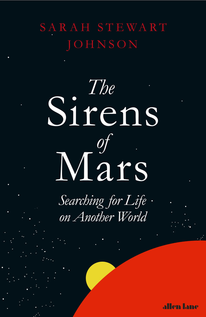 The Sirens of Mars : Searching for Life on Another World by Sarah Stewart Johnson