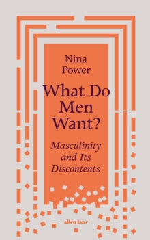 What Do Men Want? by Nina Power