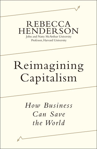 Reimagining Capitalism by Rebecca Henderson