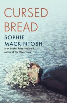 Cursed Bread by Sophie Mackintosh