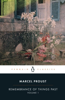 Remembrance of Things Past: Volume 1 by Marcel Proust