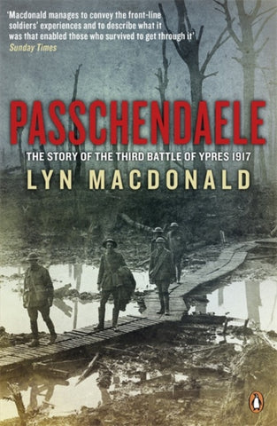 Passchendaele : The Story of the Third Battle of Ypres 1917 by Lyn MacDonald