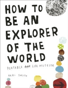 How to be an Explorer of the World by Keri Smith