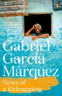 News of a Kidnapping by Gabriel Garcia Marquez