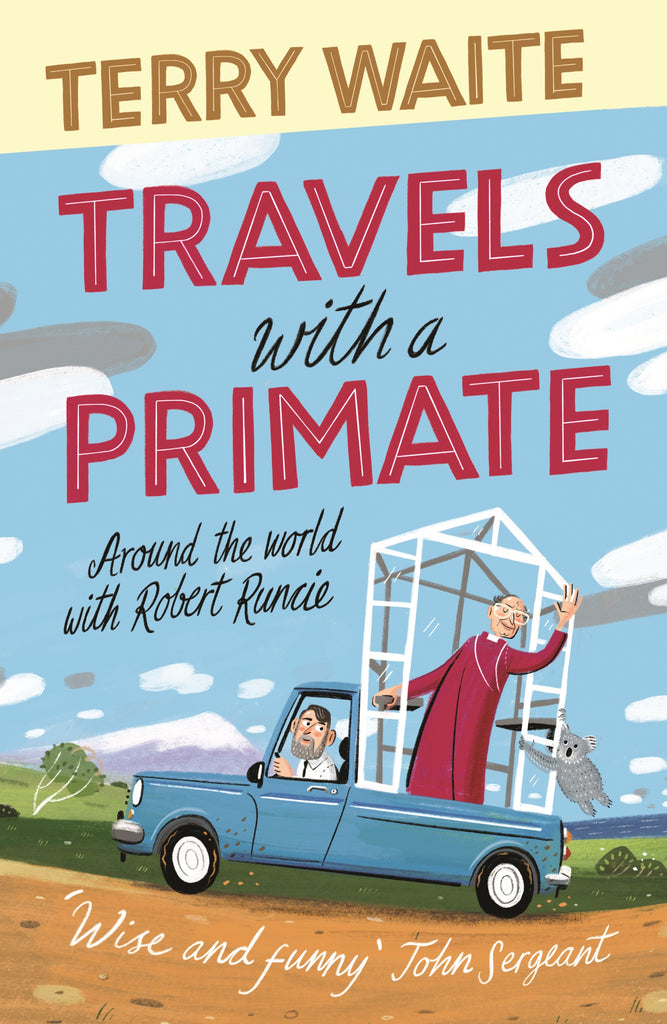 Travels with a Primate : Around the World with Archbishop Robert Runcie by Terry Waite