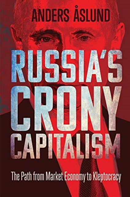 Russia's Crony Capitalism by Anders Aslund