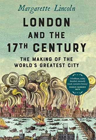 London and the Seventeenth Century by Margarette Lincoln