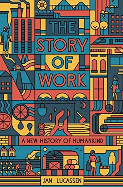 The Story of Work by Jan Lucassen