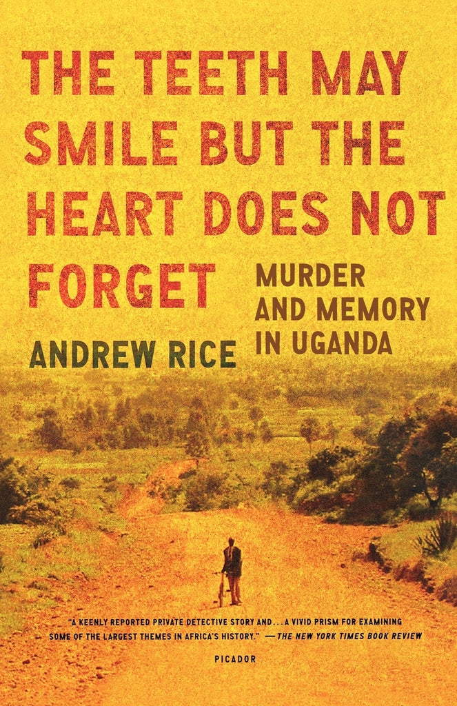The Teeth May Smile But the Heart Does Not Forget by Andrew Rice