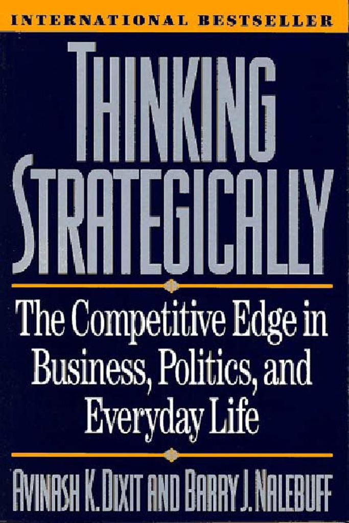 Thinking Strategically by Avinash K. Dixit & Barry J. Nalebuff