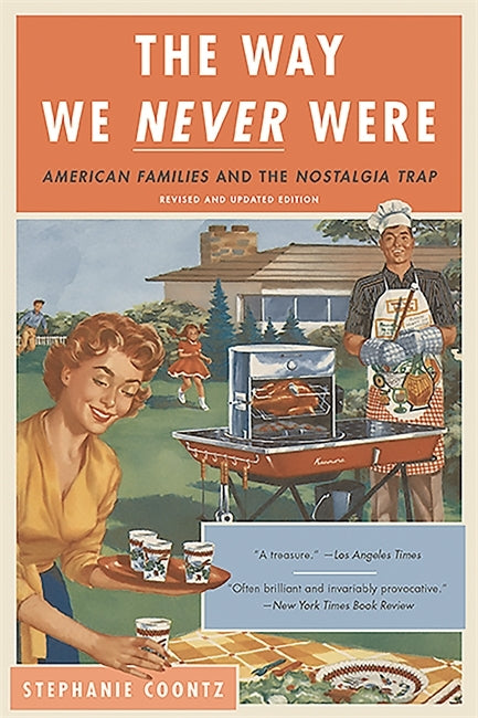 The Way We Never Were by Stephanie Coontz