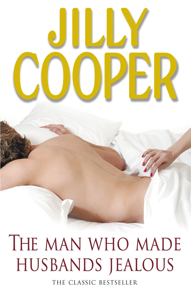 The Man Who Made Husbands Jealous by Jilly Cooper