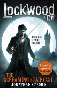 Lockwood & Co: The Screaming Staircase by Jonathan Stroud