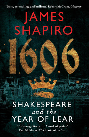 1606 : Shakespeare and the Year of Lear by James Shapiro
