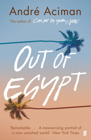 Out of Egypt by Andre Aciman
