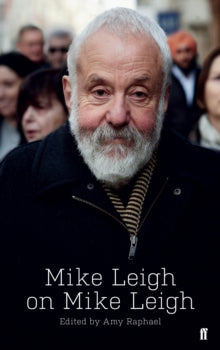 Mike Leigh on Mike Leigh by Amy Raphael and Mike Leigh