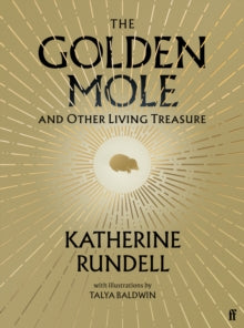 The Golden Mole : and Other Living Treasure by Katherine Rundell