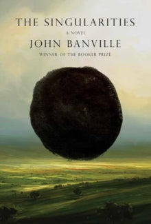 The Singularities : A Novel by John Banville